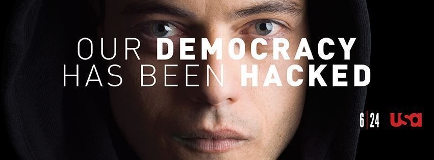 Mr. robot Our democracy has been hacked